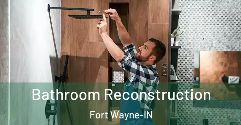 inner Bathroom imggen Bathroom Reconstruction Fort Wayne-IN